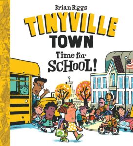 Tinyville Town Time for School by Brian Biggs