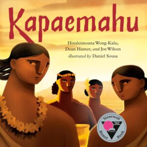 Kapaemahu by Hinaleimoana Wong-Kalu, Dean Hamer, and Joe Wilson, illustrated by Daniel Souza