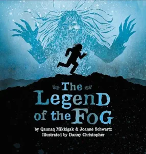 The Legend of the Fog (Inuit Folktales)
by Qaunaq Mikkigak, Joanne Schwartz