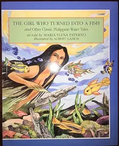 The Girl Who Turned Into A Fish and Other Classic Philippine Water Tales
