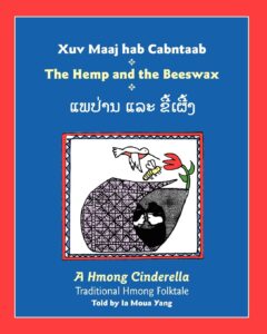 The Hemp and the Beeswax: A Hmong Folktale retold by Ia Moua Yang