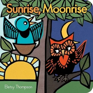 Sunrise, Moonrise by Betsy Thompson