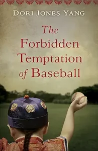 The Forbidden Temptation of Baseball by Dori Jones Yang