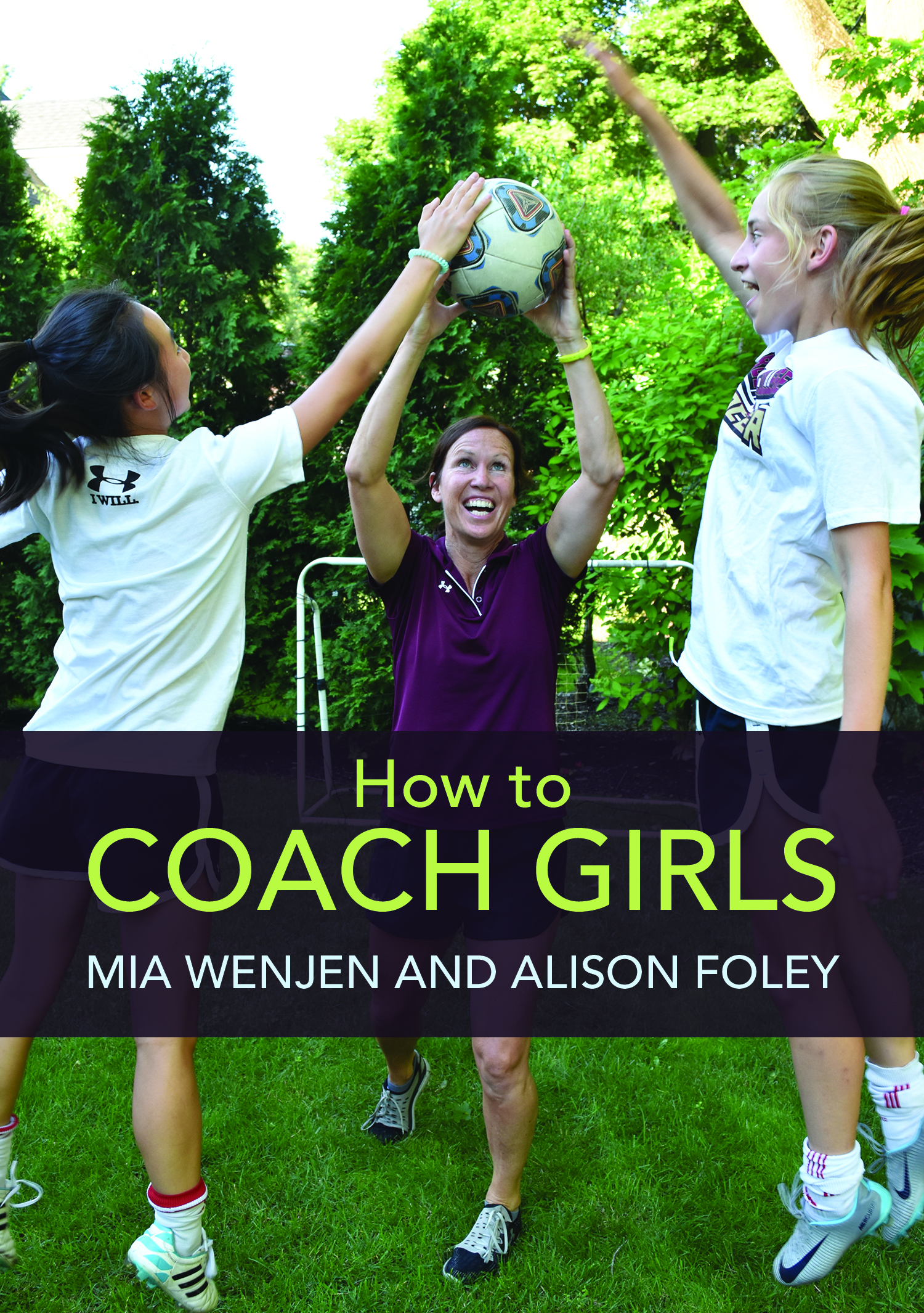 How To Coach Girls Alison Foley Mia Wenjen coaching book for girls