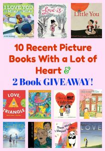 10 Recent Picture Books With a Lot of Heart & 2 Book GIVEAWAY!