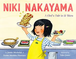 Niki Nakayama: A Chef's Tale in 13 Bites by Debbi Michiko Florence and Jamie Michalak, illustrated by Yuko Jones