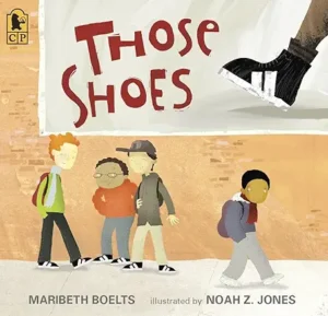 Those Shoes by Maribeth Boelts and Noah Z. Jones