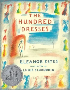 The Hundred Dresses by Eleanor Estes and Louis Slobodkin