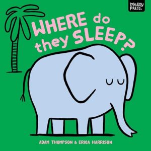 Where Do They Sleep by Adam Thompson, illustrated by Erica Harrison