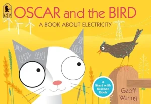 Oscar and the Bird: A Book About Electricity