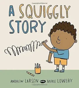 A Squiggly Story by Andrew Larsen and Mike Lowery