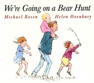 We're Going on a Bear Hunt by Michael Rosen, illustrated by Helen Oxenbury