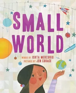 Small World by Ishta Mercurio and Jen Corace