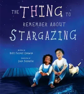 The Thing to Remember about Stargazing by Matt Forrest Esenwine and Sonia Maria Luce Possentini