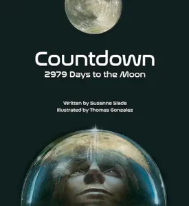 Countdown: 2979 Days to the Moon by Suzanne Slade and Thomas Gonzalez