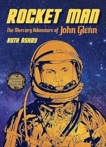 Rocket Man: The Mercury Adventure of John Glenn by Ruth Ashby 