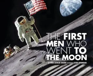 The First Men Who Went to the Moon by Rhonda Gowler Greene and Scott Brundage