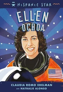 Hispanic Star: Ellen Ochoa by Claudia Romo Edelman , Nathalie Alonso