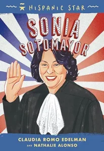Hispanic Star: Sonia Sotomayor by Claudia Romo Edelman , Nathalie Alonso