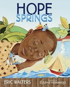 Hope Springs by Eric Walters and Eugenie Fernandes