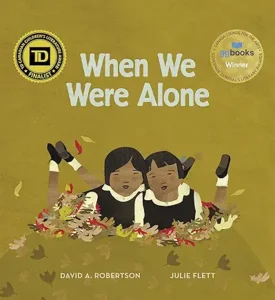 When We Were Alone by David A. Robertson and Julie Flett 