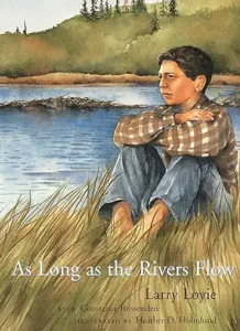 As Long as the Rivers Flow by Larry Loyie , Constance Brissenden,