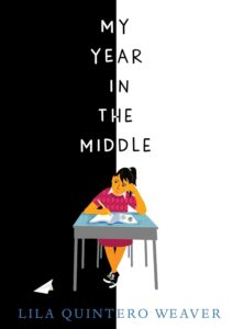 My Year in the Middle by Lila Quintero Weaver