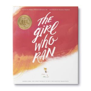 The Girl Who Ran: Bobbi Gibb, The First Women to Run the Boston Marathon by Kristina Yee and Frances Poletti, illustrated by Susanna Chapman