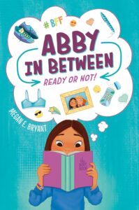 Abby in Between: Ready or Not by Megan Bryant