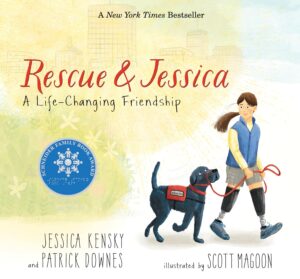 Rescue & Jessica: A Life-Changing Friendship by Jessica Kensey and Patrick Downes, illustrated by Scott Magoon