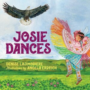 Josie Dances by Denise Lajimodiere, illustrated by Angela Erdrich