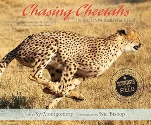 Chasing Cheetahs: The Race to Save Africa’s Fastest Cats