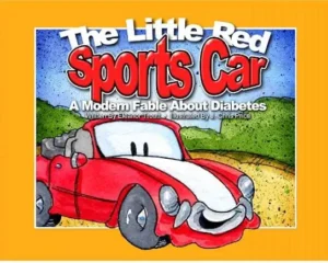 The Little Red Sports Car: A Modern Fable About Diabetes by Eleanor Troutt,
