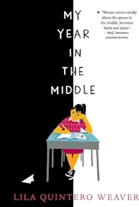 My Year in the Middle by Lila Quintero Weaver