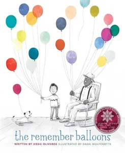 The Remember Balloons by Jessie Oliveros and Dana Wulfekotte 