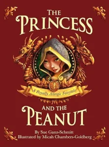 The Princess and the Peanut: A Royally Allergic Tale by Sue Ganz-Schmitt and Micah Chambers-Goldberg