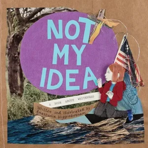 Not My Idea: A Book About Whiteness by Anastasia Higginbotham 