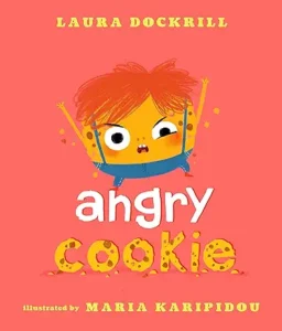 Angry Cookie by Laura Dockrill and Maria Karipidou