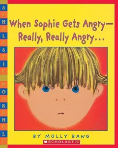 When Sophie Gets Angry, Really Really Angry by Molly Bang