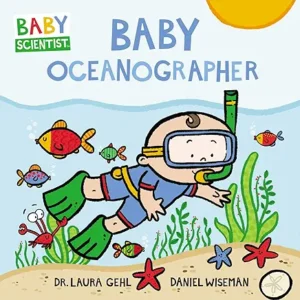 Baby Oceanographer by Dr. Laura Gehl