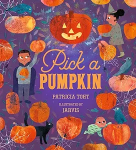 Pick a Pumpkin by Patricia Toht and Jarvis 