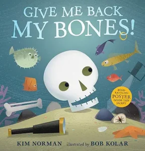 Give Me Back My Bones! by Kim Norman and Bob Kolar