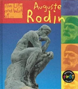 The Life and Work of Auguste Rodin