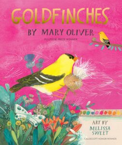 Goldfinches by Mary Oliver, illustrated by Melissa Sweet