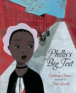 Phillis's Big Test by Catherine Clinton and Sean Qualls