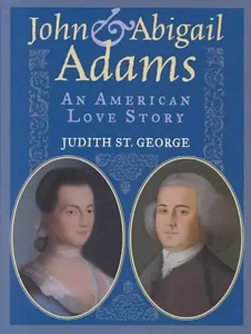 John & Abigail Adams: An American Love Story by Judith St. George