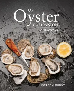 Oyster Companion: A Field Guide by Patrick McMurray