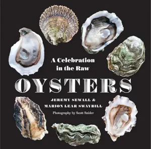 Oysters: A Celebration in the Raw by Jeremy Sewall