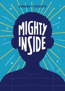 Mighty Inside by Sundee Frazier