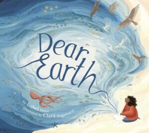 Dear Earth by Isabel Otter, illustrated by Clara Anganuzzi